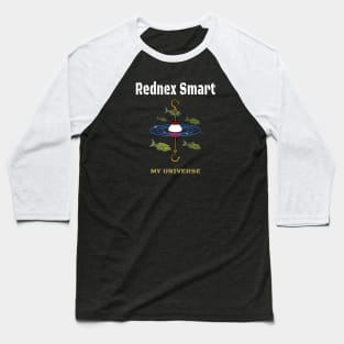 Redneck Smart Universe Fisherman, Rednex Smart Baseball T-Shirt